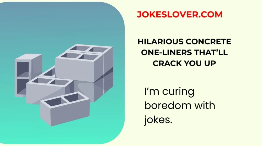 Hilarious Concrete One-Liners That’ll Crack You Up