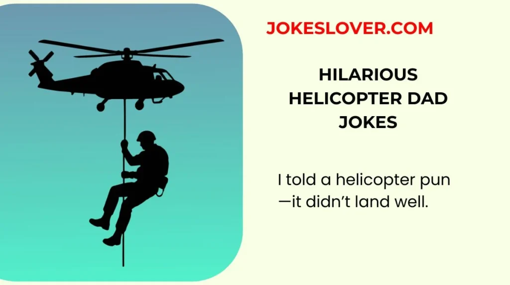 Hilarious Helicopter Dad Jokes