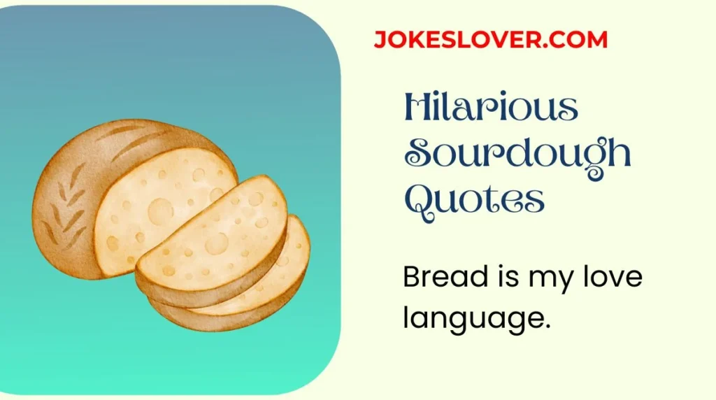 Hilarious Sourdough Quotes