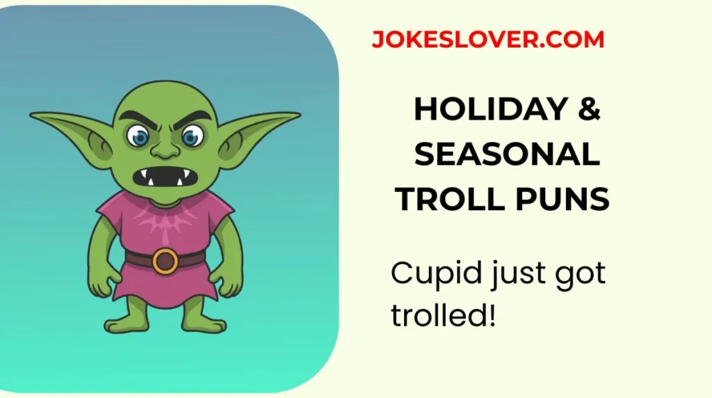 Holiday & Seasonal Troll Puns