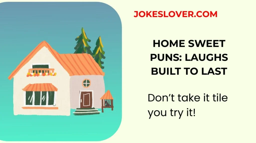 Home Sweet Puns: Laughs Built to Last