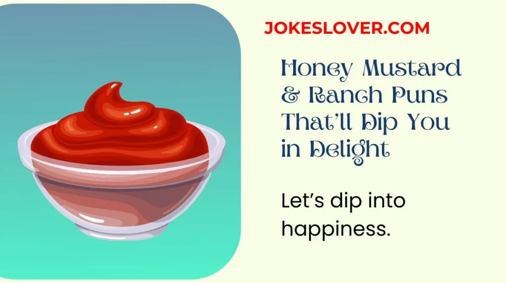 Honey Mustard & Ranch Puns Thatâll Dip You in Delight