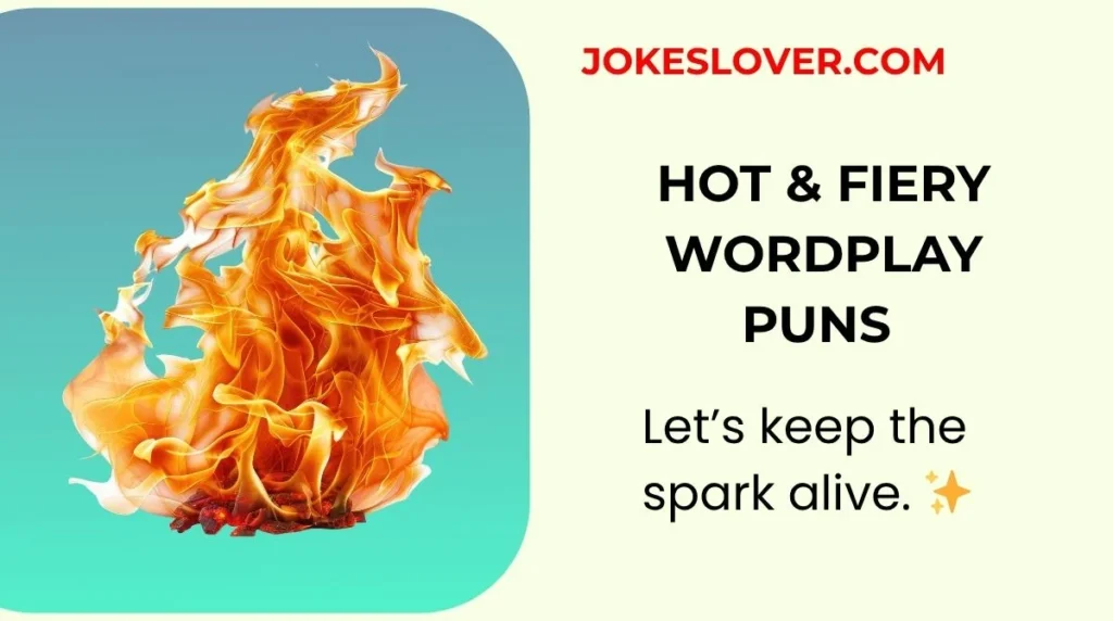 Hot & Fiery Wordplay Puns