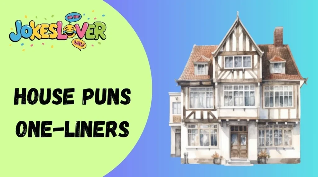 House Puns One-Liners