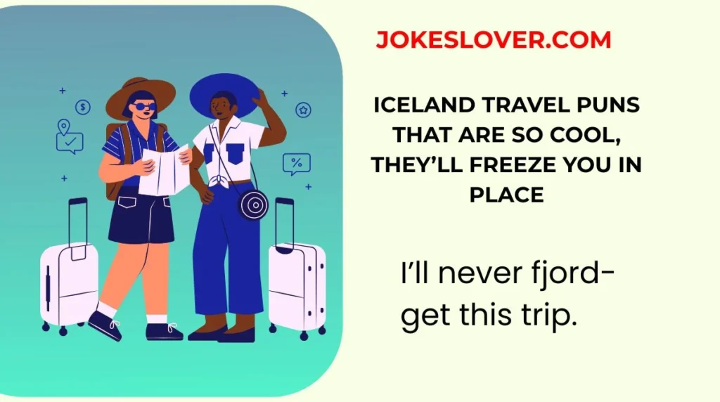 Iceland Travel Puns That Are So Cool, They’ll Freeze You in Place