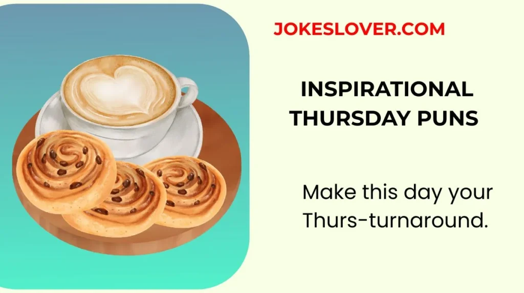 Inspirational Thursday Puns