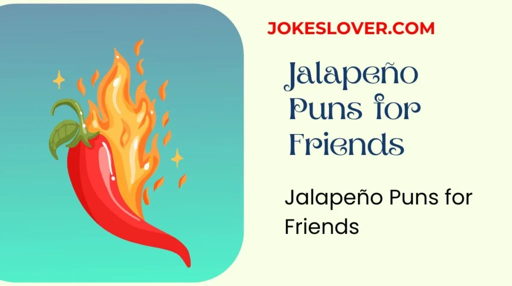 Jalapeño Puns for Friends