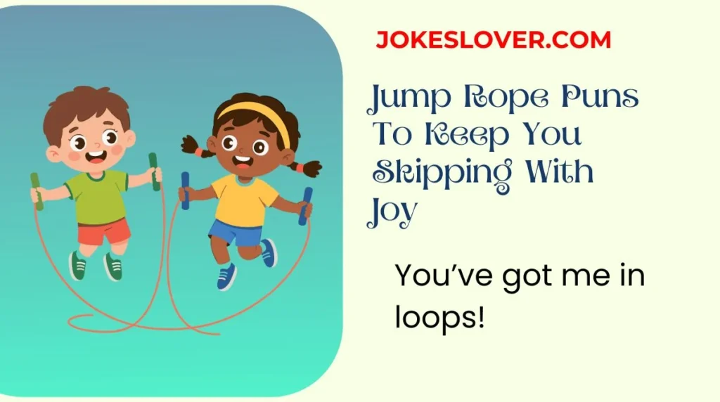 Jump Rope Puns To Keep You Skipping With Joy