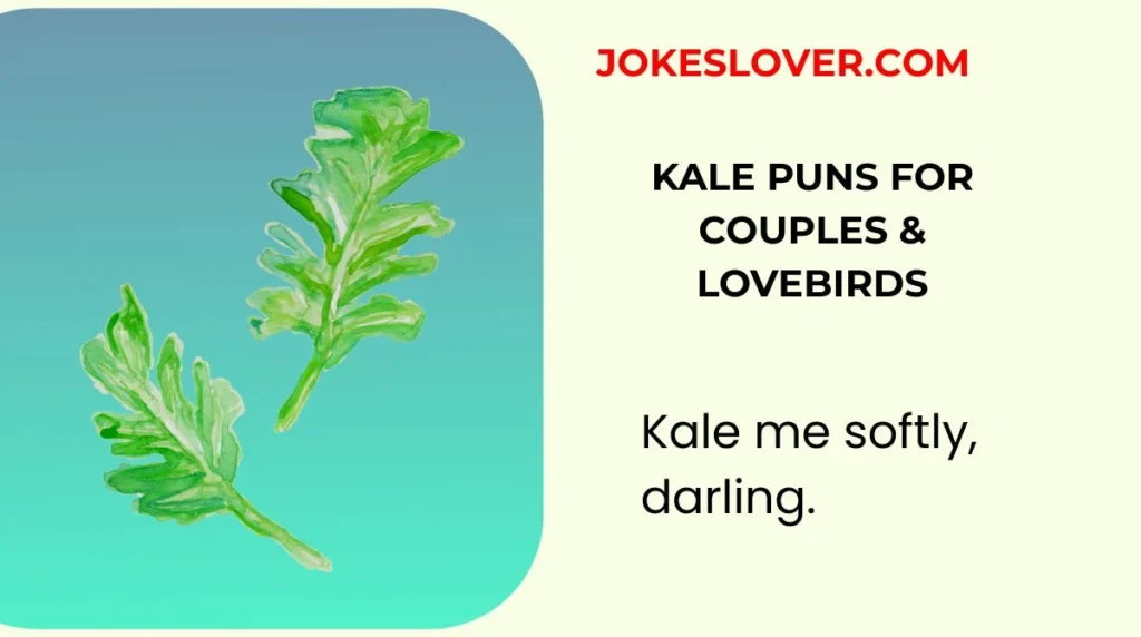 Kale Puns for Couples & Lovebirds