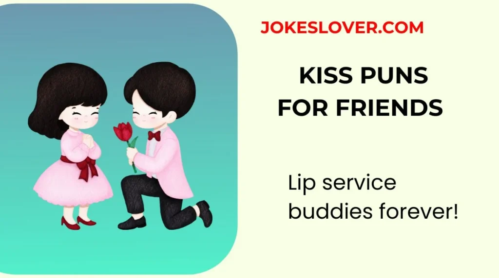 Kiss Puns for Friends