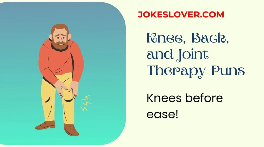 Knee, Back, and Joint Therapy Puns