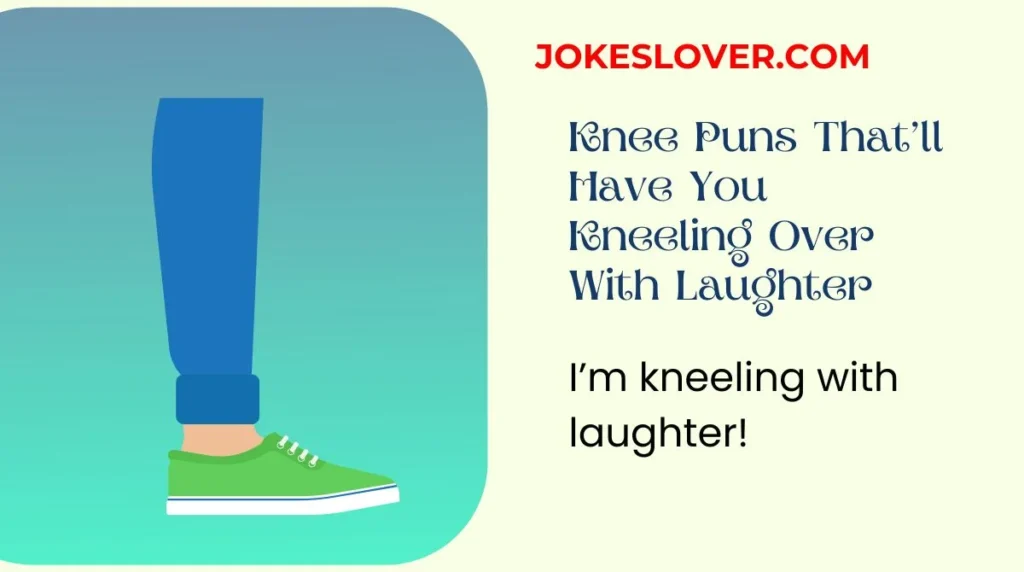 Knee Puns That’ll Have You Kneeling Over With Laughter