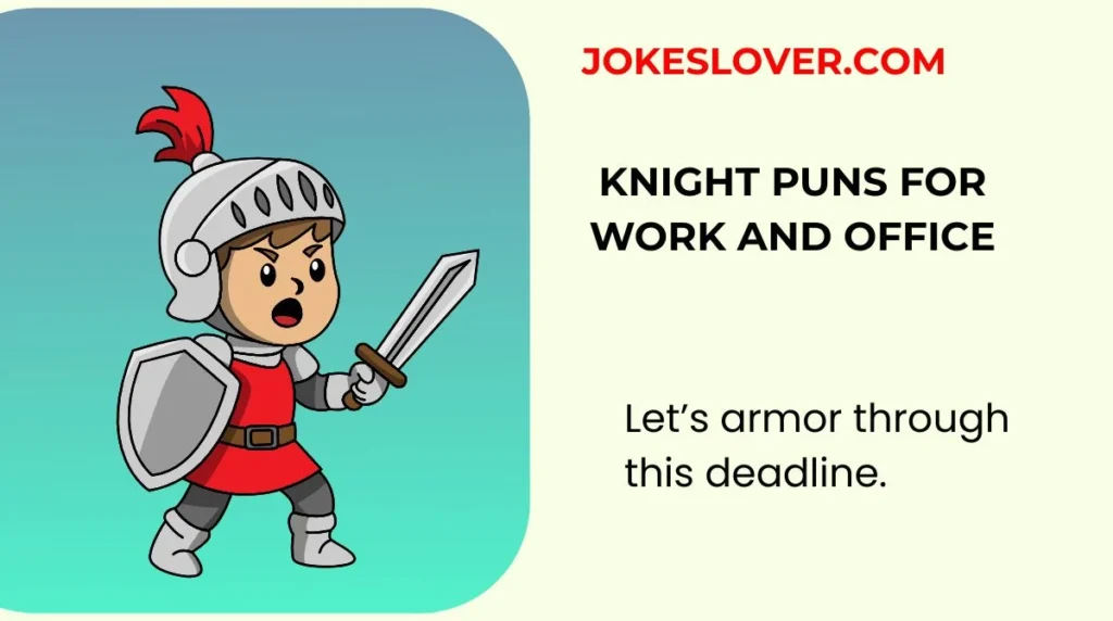 Knight Puns for Work and Office