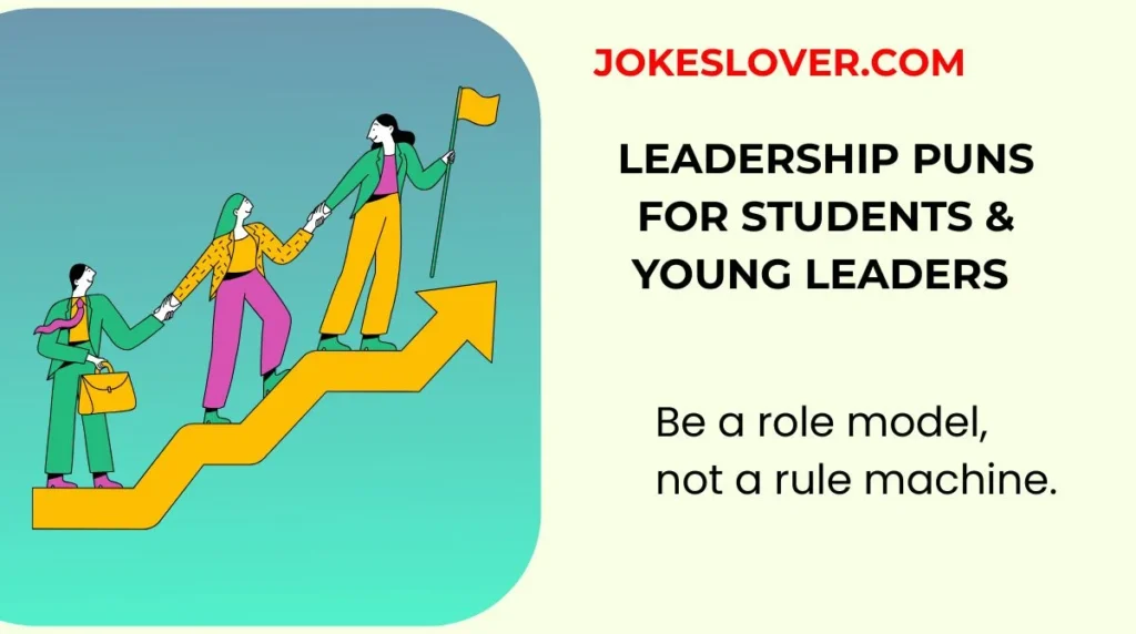 Leadership Puns for Students & Young Leaders