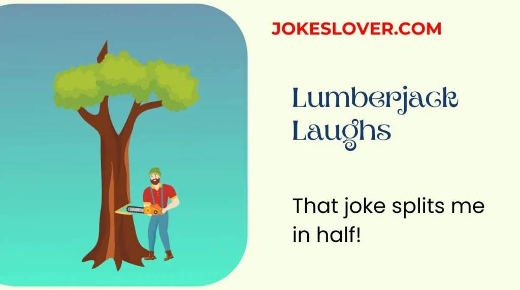 Lumberjack Laughs