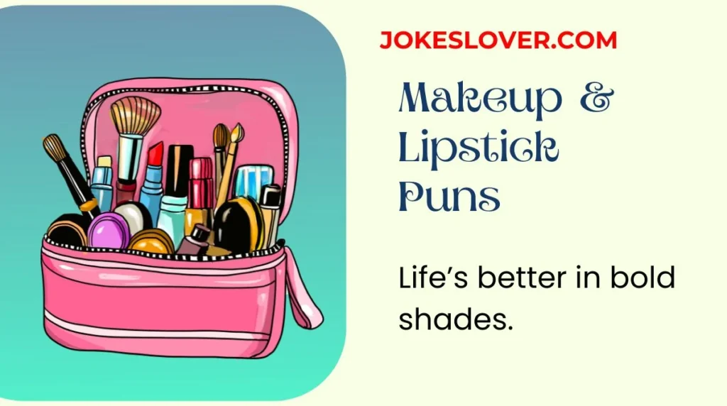 Makeup & Lipstick Puns