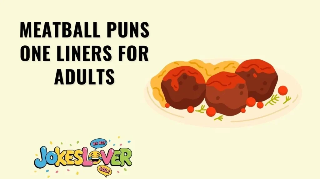 Meatball Puns One Liners for Adults