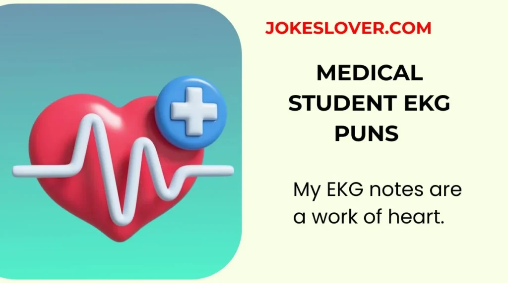 Medical Student EKG Puns
