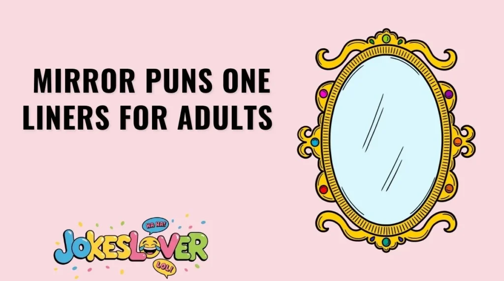 Mirror Puns One Liners for Adults