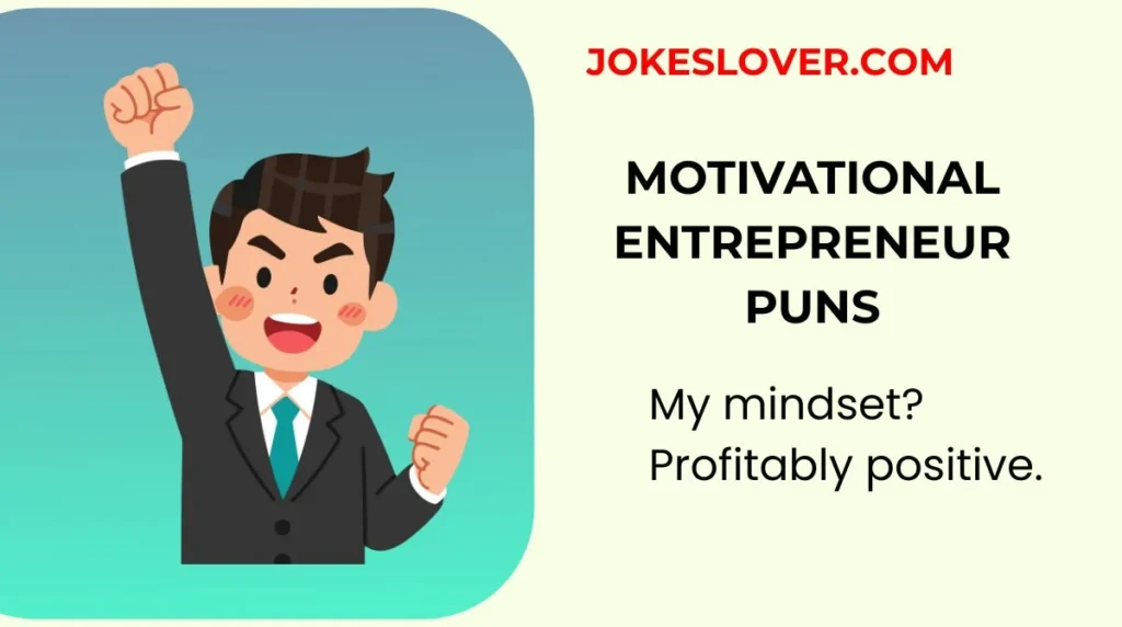Motivational Entrepreneur Puns