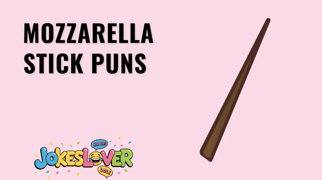 Mozzarella Stick Puns