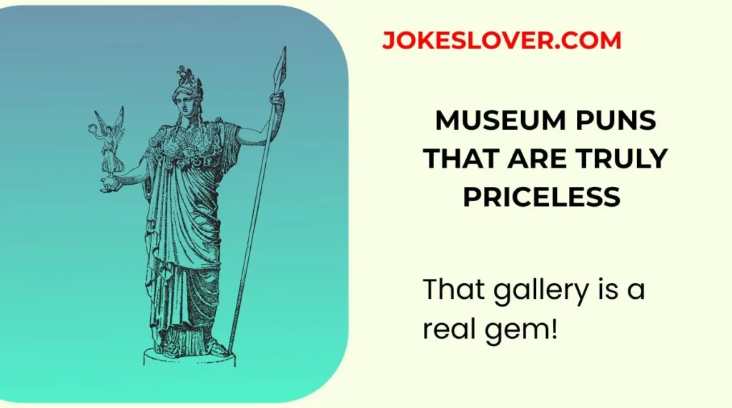 Museum Puns That Are Truly Priceless