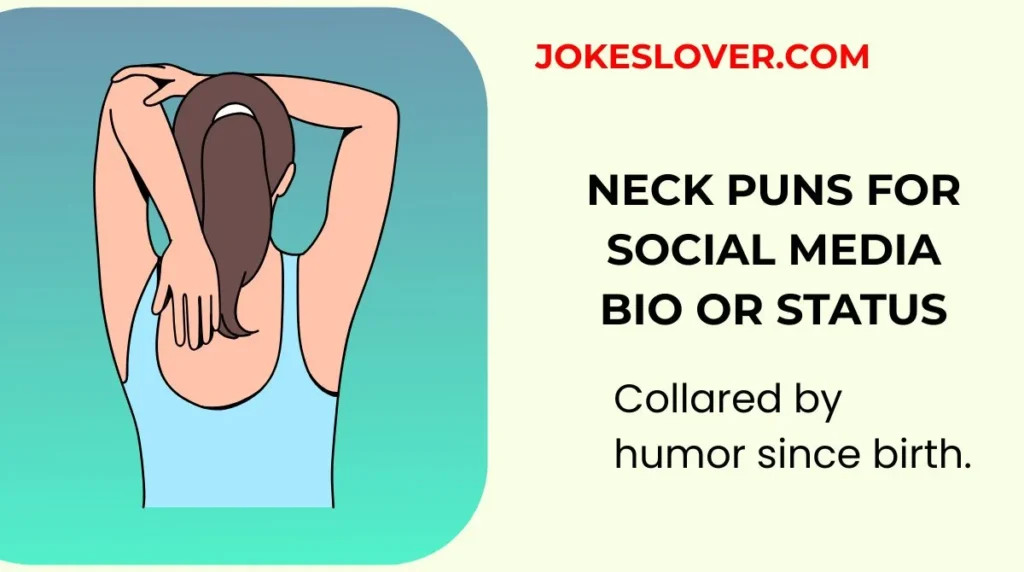 Neck Puns for Social Media Bio or Status