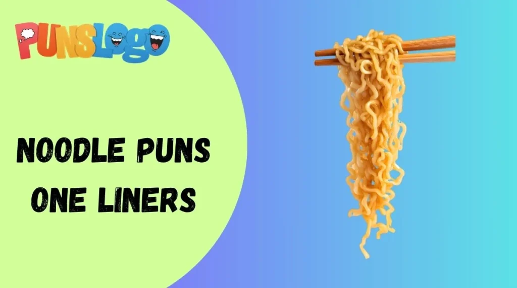 Noodle Puns One Liners