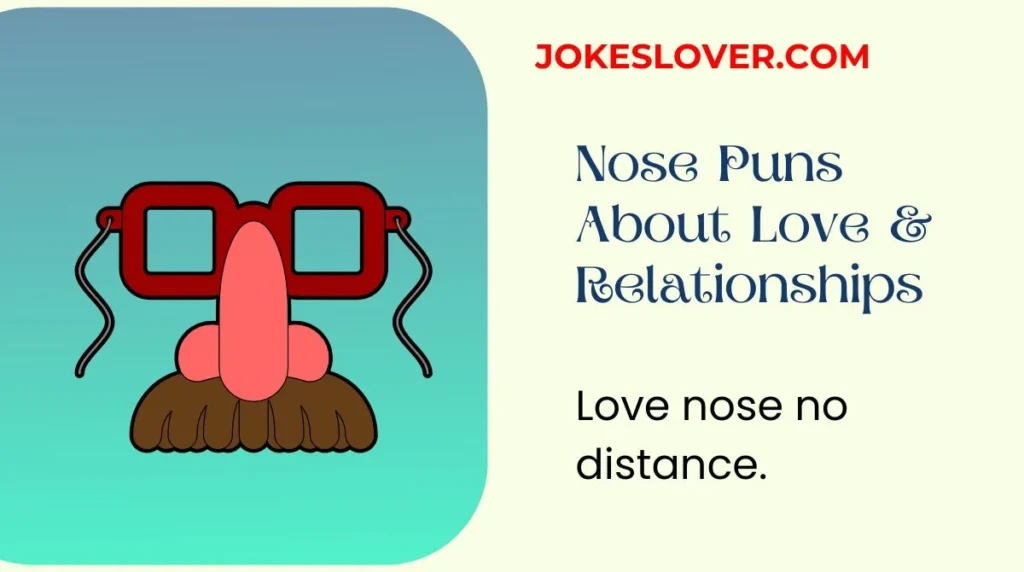 Nose Puns About Love & Relationships