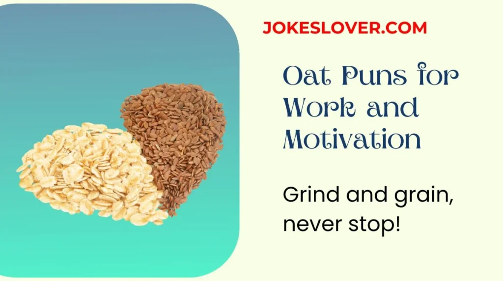 Oat Puns for Work and Motivation