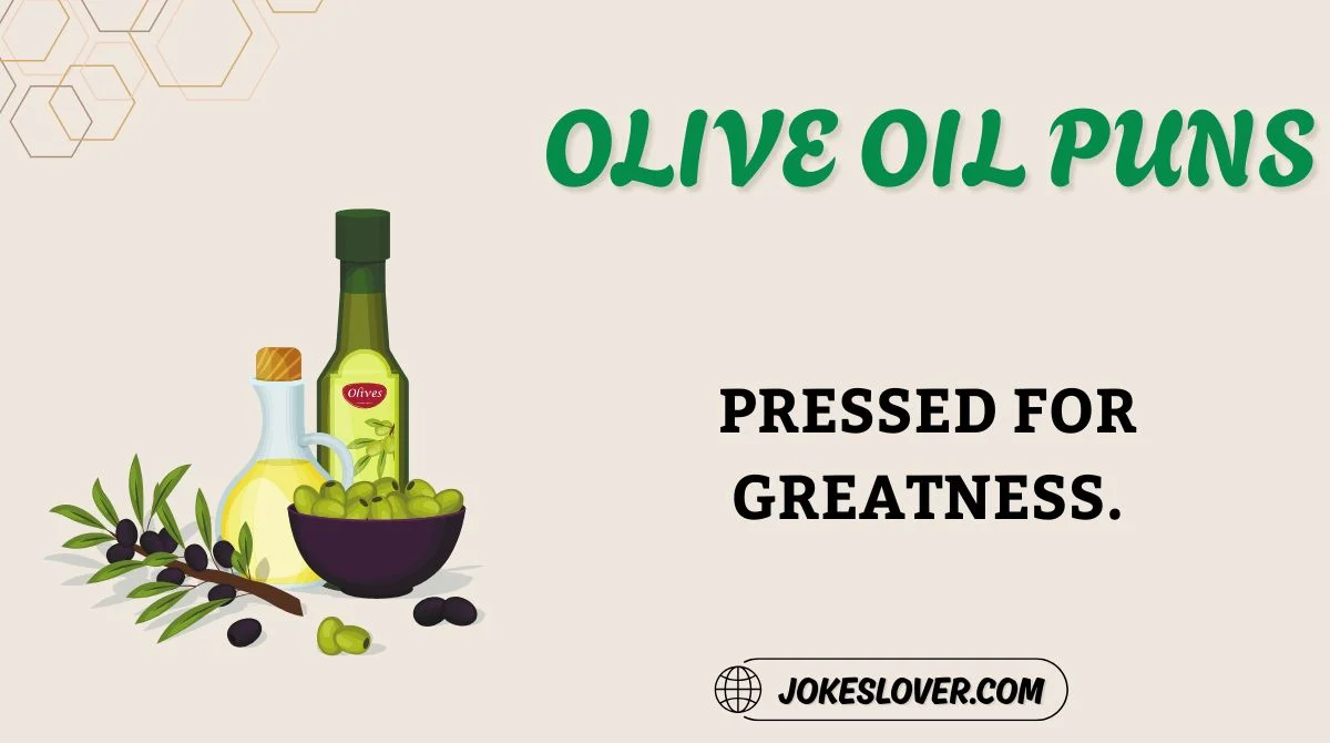 Olive Oil Puns