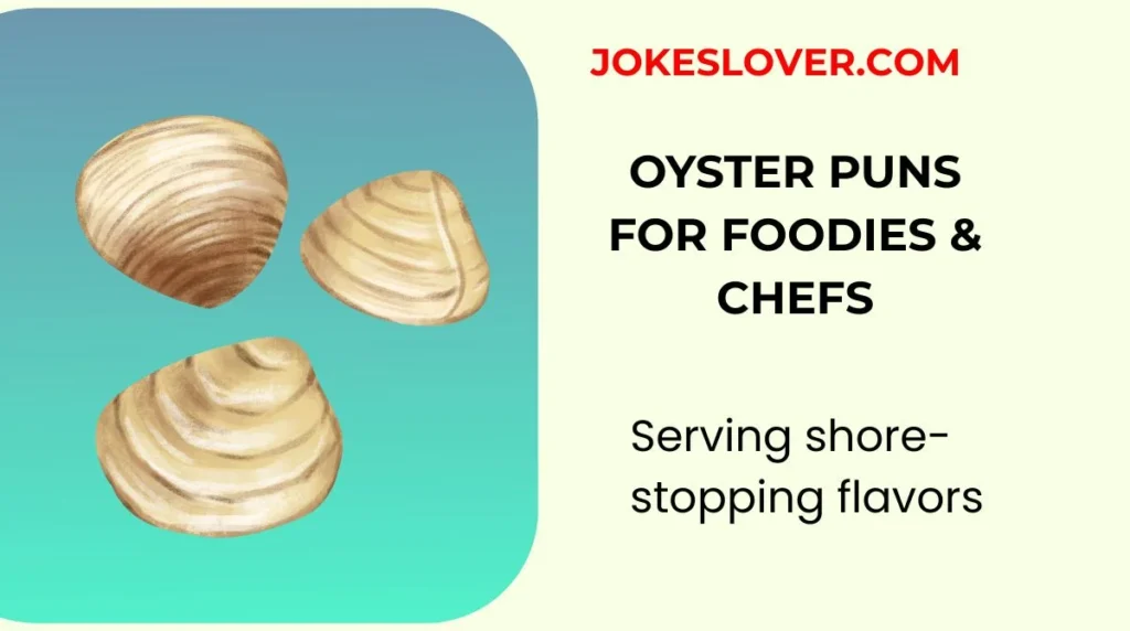 Oyster Puns for Foodies & Chefs