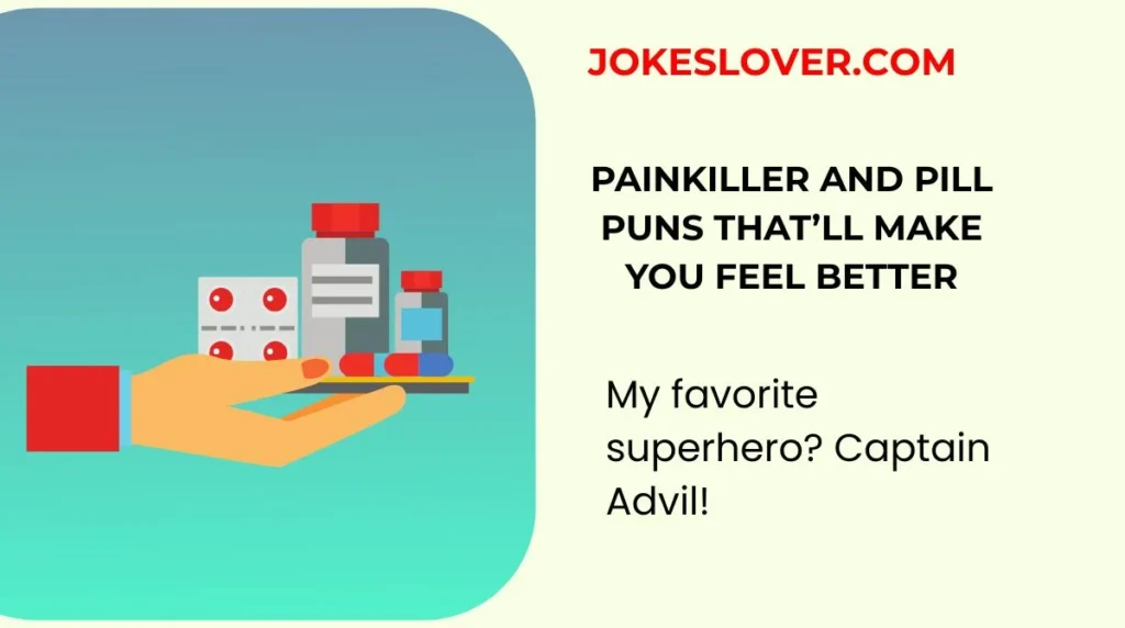 Painkiller and Pill Puns Thatāll Make You Feel Better
