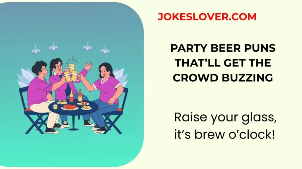 Party Beer Puns Thatāll Get the Crowd Buzzing