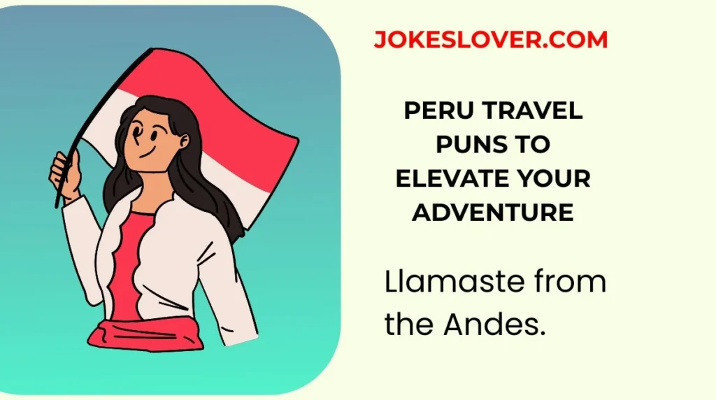 Peru Travel Puns to Elevate Your Adventure