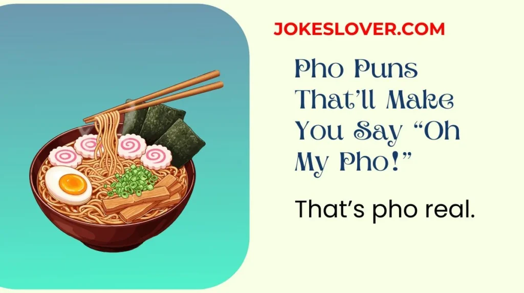 Pho Puns That’ll Make You Say “Oh My Pho!”