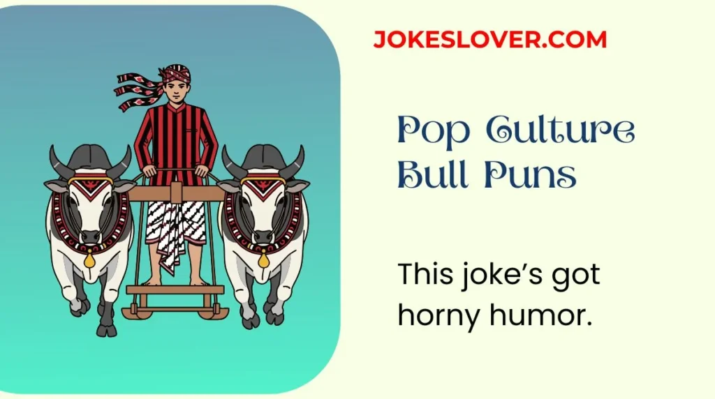 Pop Culture Bull Puns