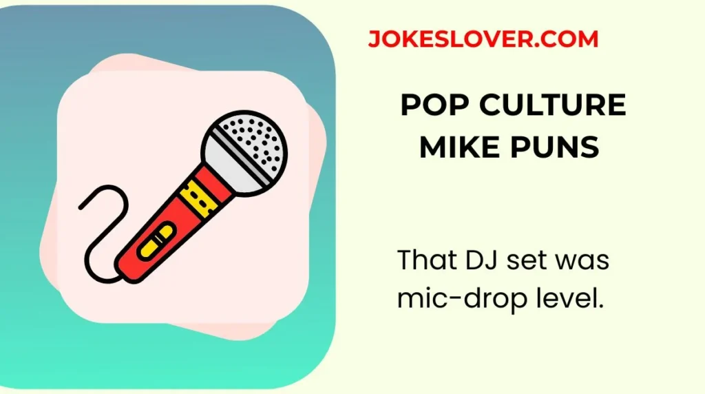 Pop Culture Mike Puns