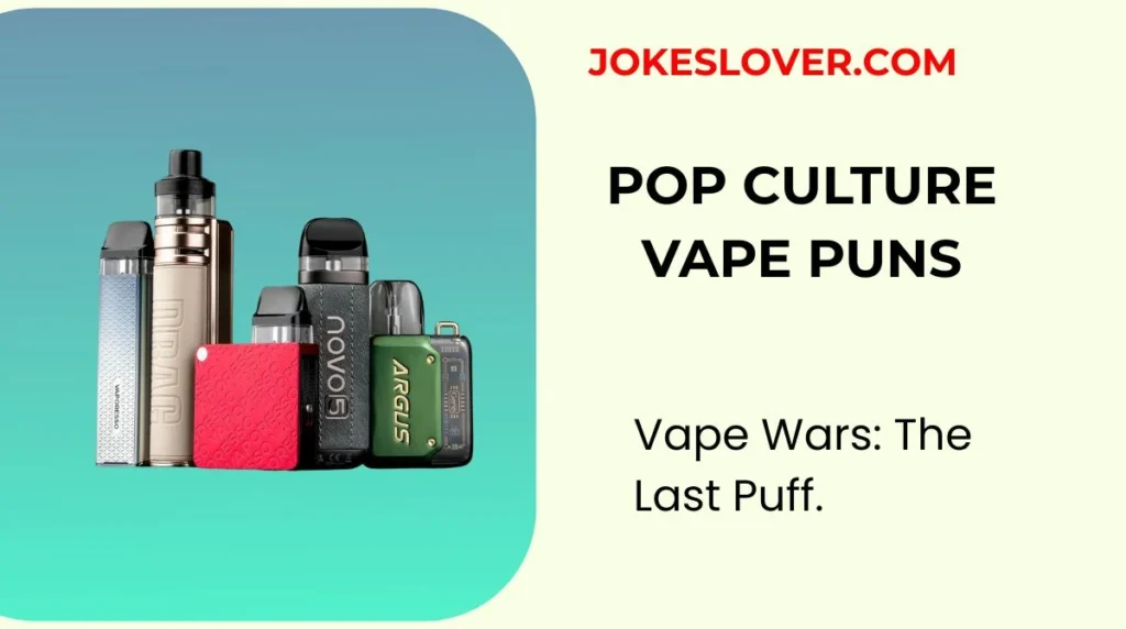 Pop Culture Vape Puns