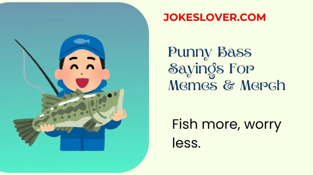 Punny Bass Sayings For Memes & Merch