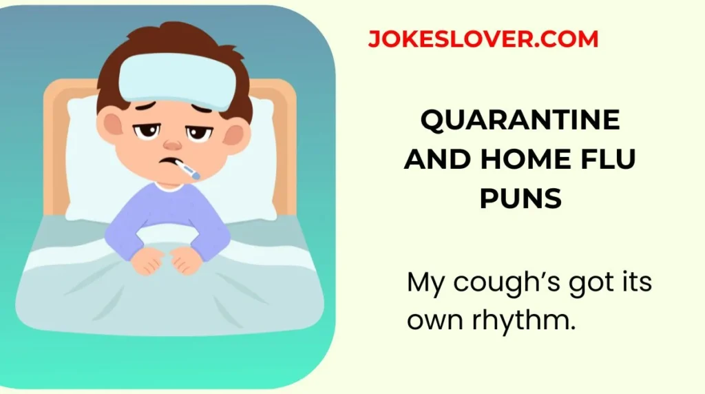 Quarantine and Home Flu Puns