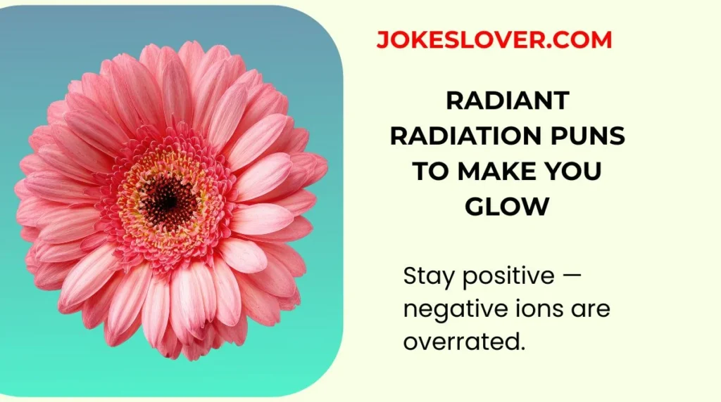 Radiant Radiation Puns to Make You Glow