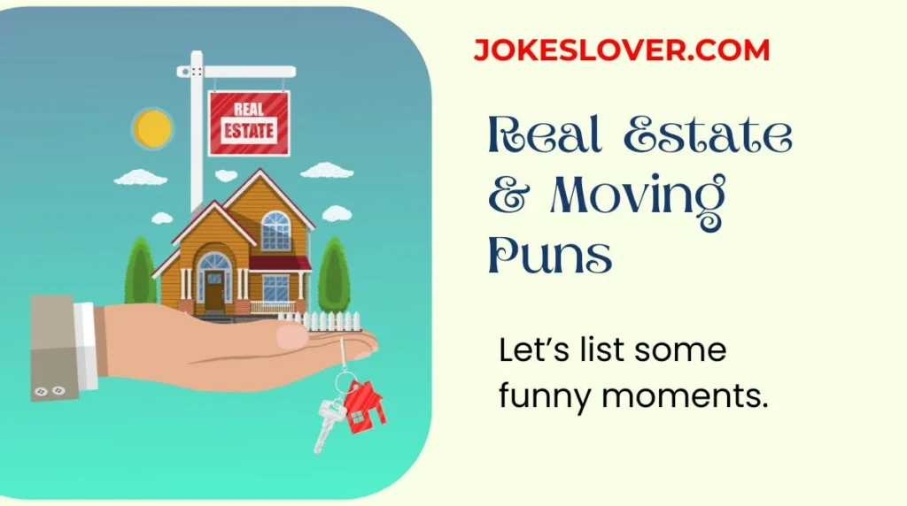 Real Estate & Moving Puns