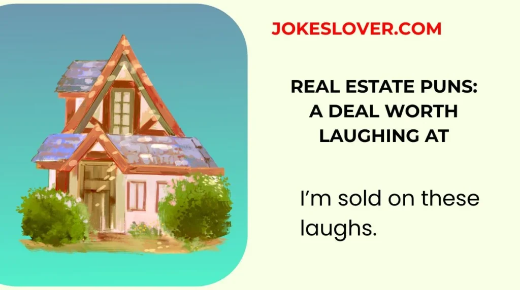 Real Estate Puns: A Deal Worth Laughing At