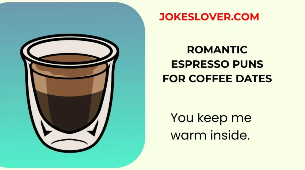 Romantic Espresso Puns For Coffee Dates