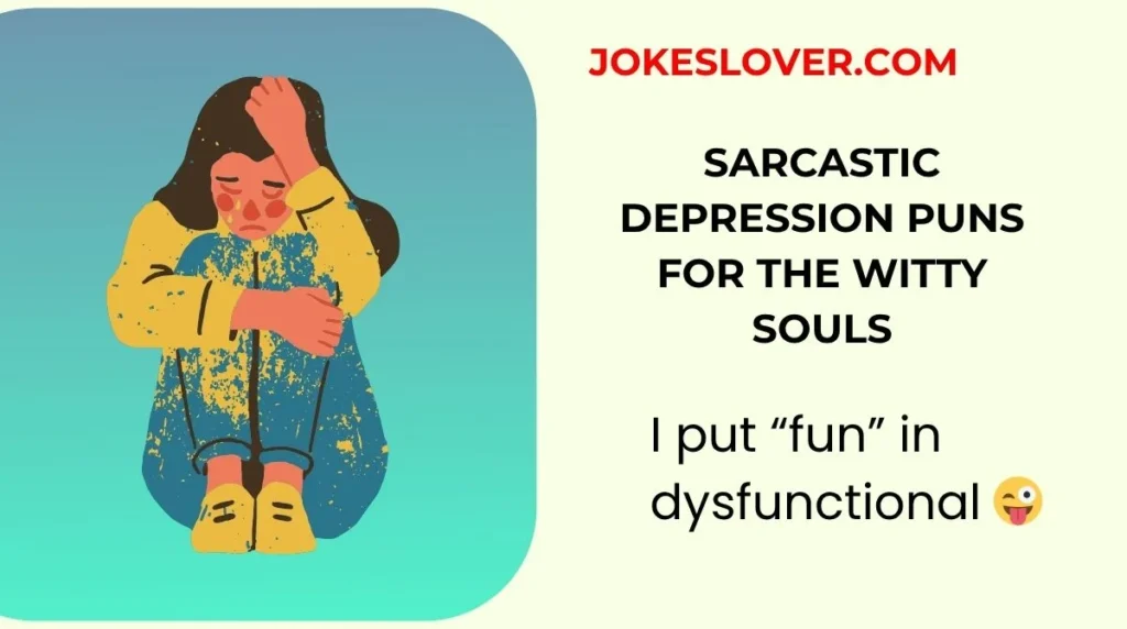 Sarcastic Depression Puns for the Witty Souls