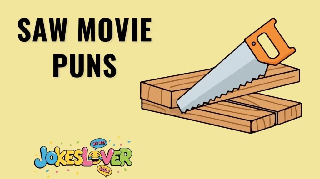 Saw Movie Puns