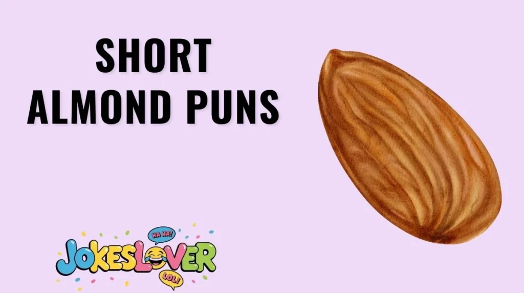 Short Almond Puns