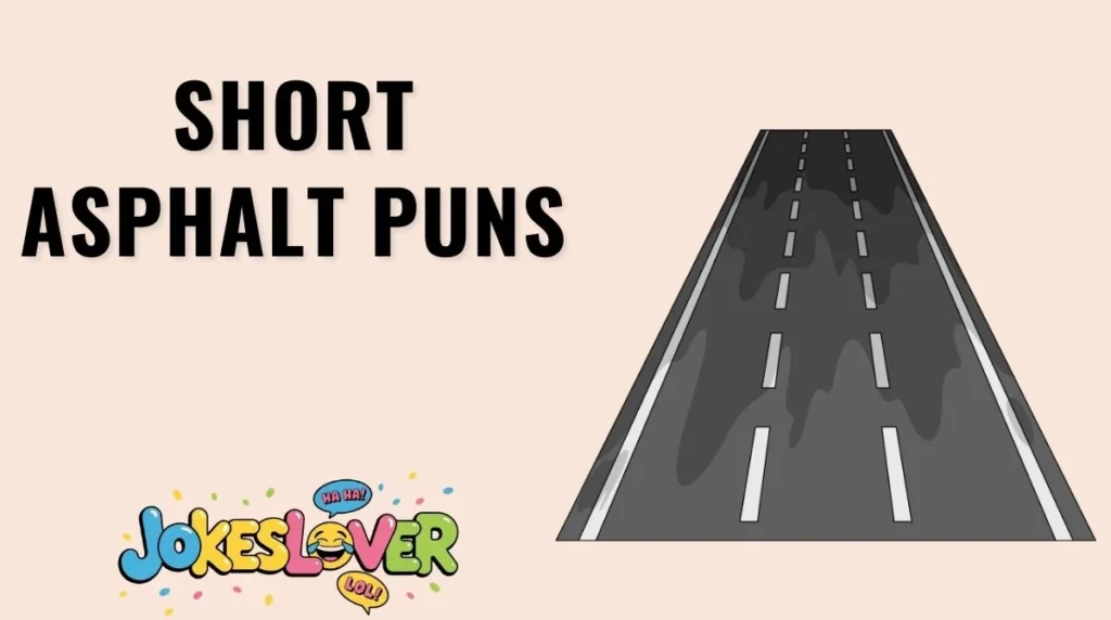 Short Asphalt Puns