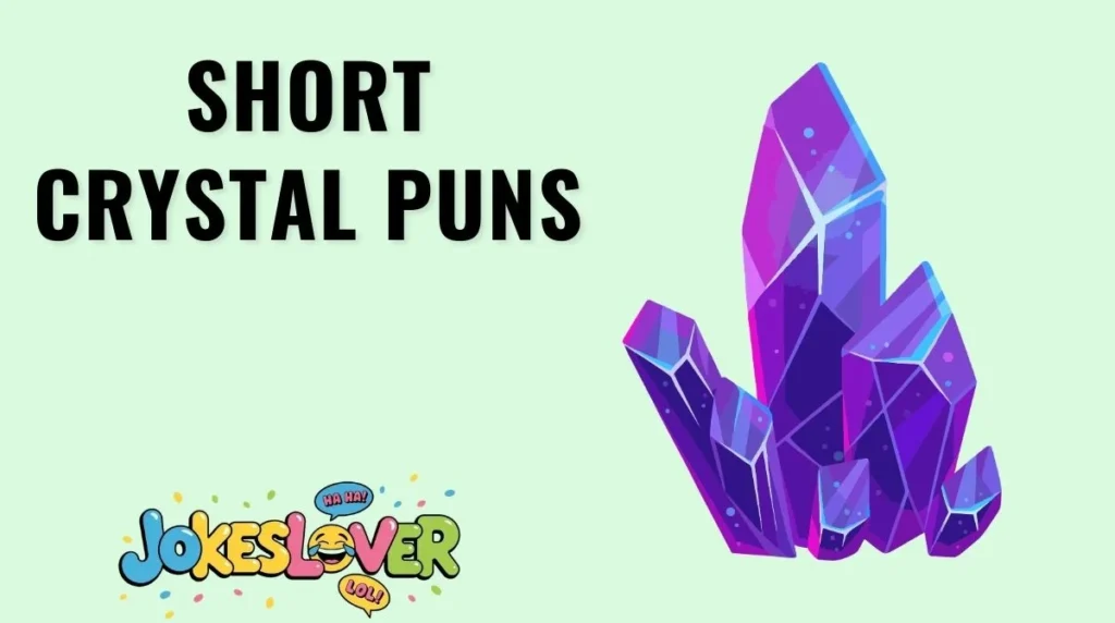 Short Crystal Puns